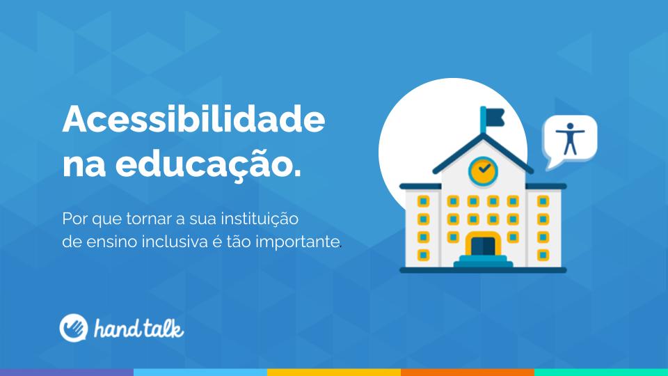 Fundo azul contendo ilustração de uma escola branca disposta de frente, com detalhes em azul e amarelo e título escrito em branco "Acessibilidade na educação"