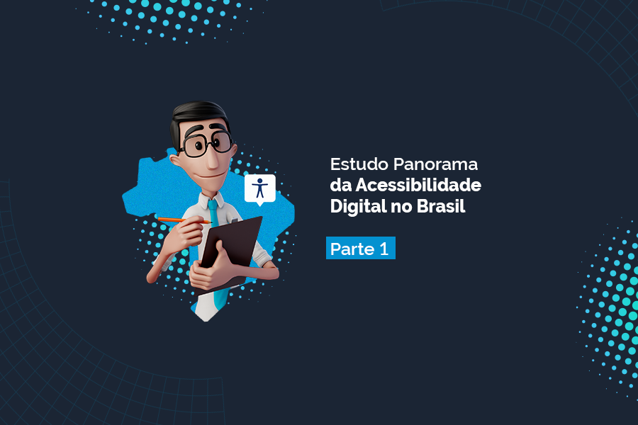 Capa do artigo "Panorama da Acessibilidade Digital no Brasil". Fundo preto e uma ilustração do Brasil em azul. Na frente, está o Hugo sorrindo segurando uma prancheta e um lápis, e o ícone da acessibilidade ao lado. Do lado direito da tela está escrito "Estudo Panorama da Acessibilidade Digital no Brasil. Parte 1".