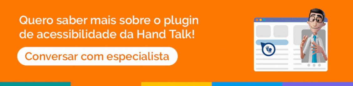 Animação com fundo laranja e dizeres brancos em destaque Quero saber mais sobre o plugin de acessibilidade da Hand Talk! Conversar com especialista.