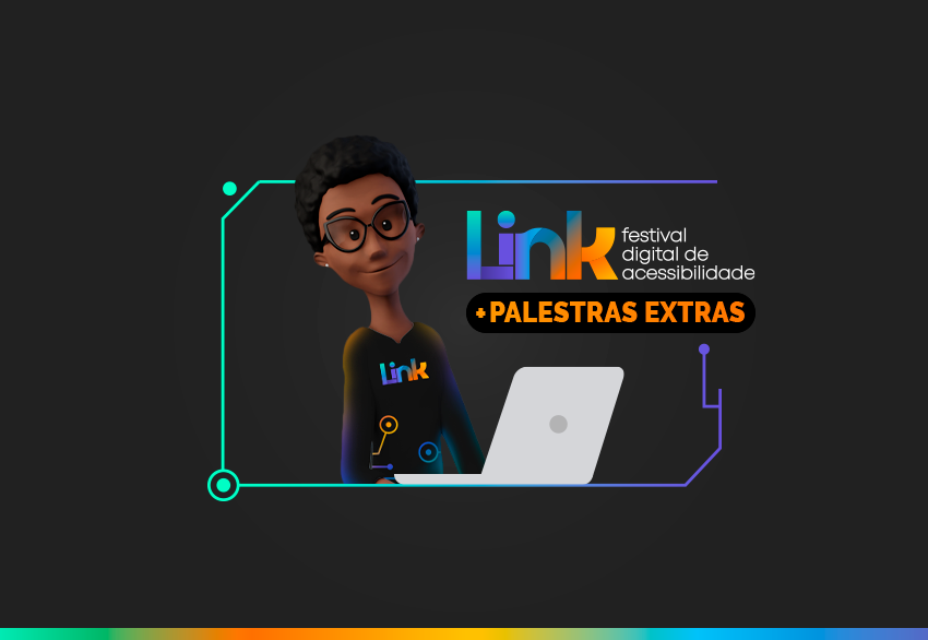 Na imagem, nossa tradutora virtual Maya sorri. Ela está vestindo uma camisa com o nome "Link". Ao lado, em destaque, estão as palavras "Link. Festival Digital de Acessibilidade. + Palestras Extras".