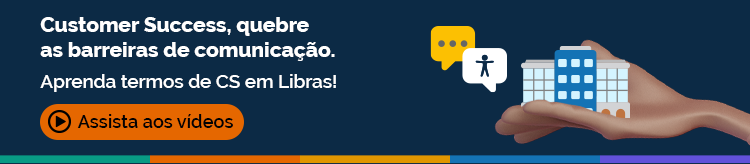 Banner com fundo azul escuro. Em destaque, aparecem os dizeres "Costumer Success, quebre as barreiras de comunicação. Aprenda termos de CS em Libras! Assista aos vídeos"