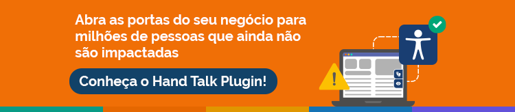 Fundo laranja. Texto em branco, escrito "Abra as portas do seu negócio para milhões de pessoas que ainda não são impactadas. Conheça o Hand Talk Plugin!";