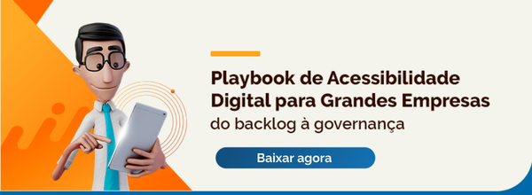 Fundo claro. Hugo segura um tablet. Ao lado, texto Playbook de Acessibilidade Digital para Grandes Empresas
Do backlog esquecido à governança que escala.