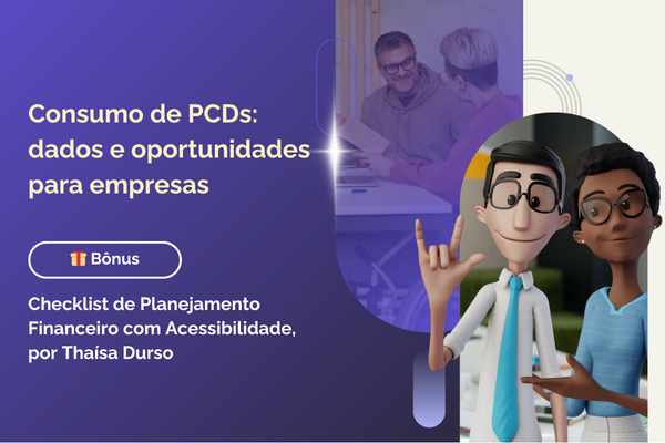 Fundo azul. Do lado direito, Hugo e Maya sorriem. Do lado direito, o texto Consumo de PCDs: dados e oportunidades para empresas. Bônus: Checklist de planejamento financeiro com acessibilidade, por Thaisa Durso.